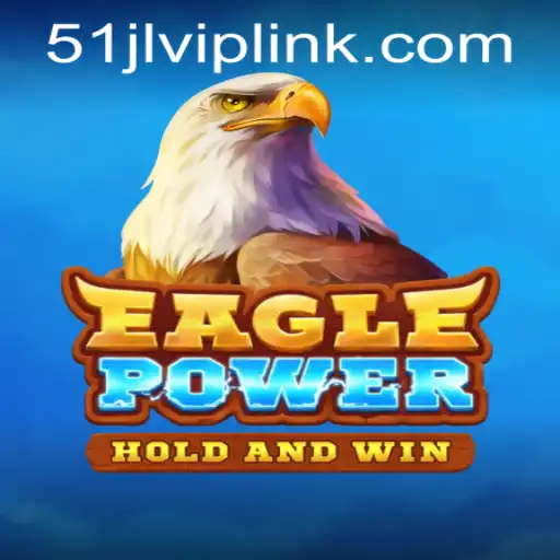 Discovering EaglePower: A Dive Into the Thrilling World of 51JL PH Casino's Latest Game